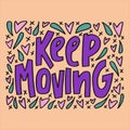 Keep moving - hand-drawn quote.