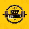 Keep Pushing. Inspiring Workout and Fitness Gym Motivation Quote Illustration Sign. Creative Strong Sport Vector