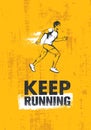 Keep Running. Active Sport Motivation Print Concept. Creative Vector Illustration On Grunge Wall Background.