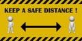 Keep a safe distance - lettering on a warning sign with caution tapes in black yellow colour