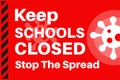 Keep Schools Closed - Stop the spread - Illustration with virus logo on a red background