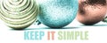Keep it simple phrase on a background with three colourful balls - inspiration and motivation Royalty Free Stock Photo