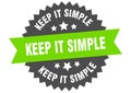 keep it simple sign. keep it simple round isolated ribbon label. Royalty Free Stock Photo