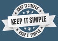 keep it simple round ribbon isolated label. keep it simple sign. Royalty Free Stock Photo