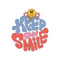Keep on smile - round retro groovy sticker. Smiling Flower Icon. Vintage slogan t shirt print design in style 60s, 70s