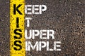 Keep It Super Simple - KISS Concept Royalty Free Stock Photo