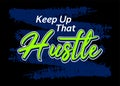 Keep up that hustle, Short phrases motivational Hand drawn design