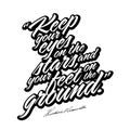 Keep Your Eyes On The Stars, And Your Feet On The Ground. Black White Lettering