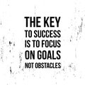 The key to success is to focus on goals not obstacles Royalty Free Stock Photo