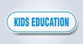 kids education sign. rounded isolated button. white sticker Royalty Free Stock Photo