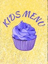 Kids menu cover template. VECTOR illustration. Cupcake on theard background. Yellow and blue colors.