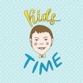 Kids Time illustration. Childish hand drawn greeting card.