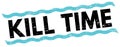 KILL TIME text on blue-black lines stamp sign Royalty Free Stock Photo