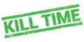 KILL TIME text on green rectangle stamp sign