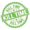 KILL TIME text on green round stamp sign