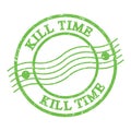 KILL TIME, text written on green postal stamp