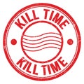 KILL TIME text written on red round postal stamp sign
