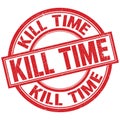 KILL TIME written word on red stamp sign