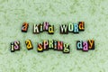 Kind word spring day welcome