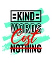 Kind words cost nothing motivational inspirational quote, Short phrases quotes, typography, slogan grunge