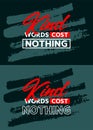 Kind words cost nothing motivational quotes stroke background, Short phrases quotes, typography, slogan grunge