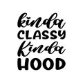 kinda classy kinda hood black letter quote