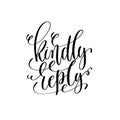 Kindly reply black and white hand lettering script