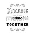 Kindness brings together. Inspirational quote. Hand drawn vintage illustration.