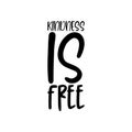 kindness is free black letter quote