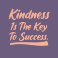Kindness is the key to success quote
