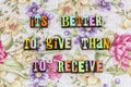 Better to give than receive