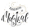 Kindness is Magic, kind quote in calligraphy stile, vector illustration with text and magic wand.