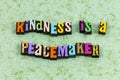 Kindness peacemaker kind peace chance help teamwork letterpress phrase Royalty Free Stock Photo