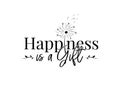 Happiness is a gift, vector. Motivational inspirational positive quotes Royalty Free Stock Photo