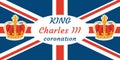 King Charles III. Banner for celebrate coronation and reign to the British throne. Flat vector illustration