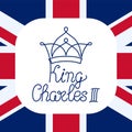 King Charles III lettering. Poster with crown, text and British flag