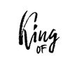 King of. Dry brush lettering. Modern dry brush lettering. Vector illustration. Royalty Free Stock Photo