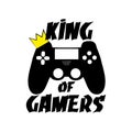 King of gamers - funny text with crown on controller.