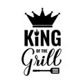 King of the Grill calligraphy hand lettering isolated on white. Funny BBQ quote,. Vector template for typography poster