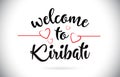 Kiribati Welcome To Message Vector Text with Red Love Hearts Ill