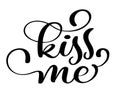 Kiss me black and white hand lettering inscription to wedding invitation or valentines day greeting card, calligraphy