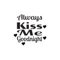 always kiss me goodnight black letter quote