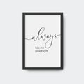 Always kiss me goodnight. Calligraphic poster in frame