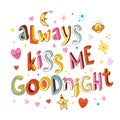 Always kiss me goodnight