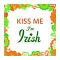 Kiss me, I am Irish. Joke in vivid floral frame Royalty Free Stock Photo