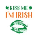 Kiss me I m Irish calligraphy hand lettering on with green lips print. Funny St. Patricks day quote with lipstick kiss. Vector