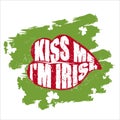 Kiss me I'm Irish. Green lips kiss. Grunge logo. Merry logo for