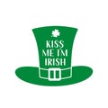 Kiss me I m Irish hand lettering on green Leprechaun s hat. Funny St. Patricks day quote typography poster. Vector template for