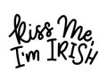 Kiss me i`m Irish quote with lettering. Modern calligraphy quot