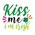 Kiss me I\'m irish typography t-shirt design, tee print, t-shirt design